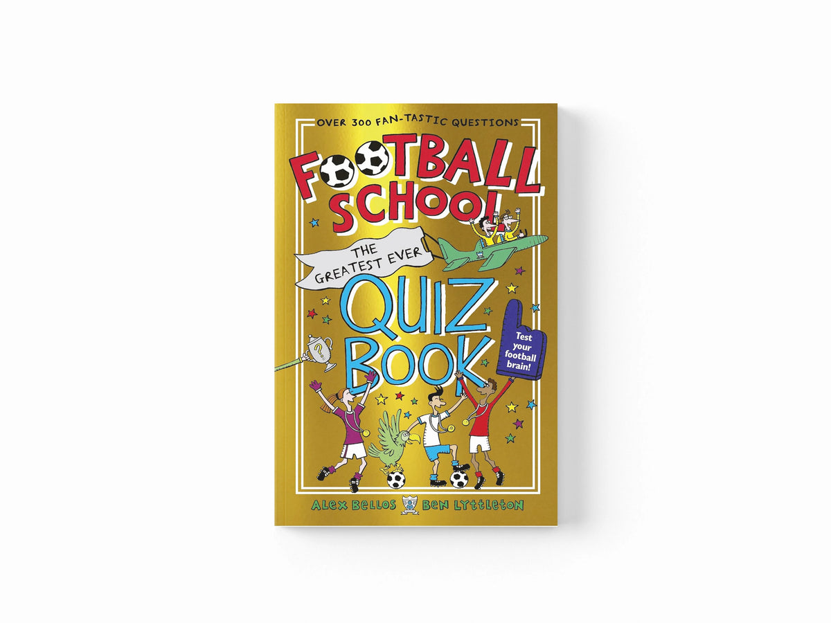 Football School: The Greatest Ever Quiz Book