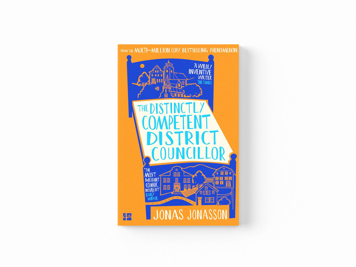 The Distinctly Competent District Councillor by Jonas Jonasson; 9780008767372