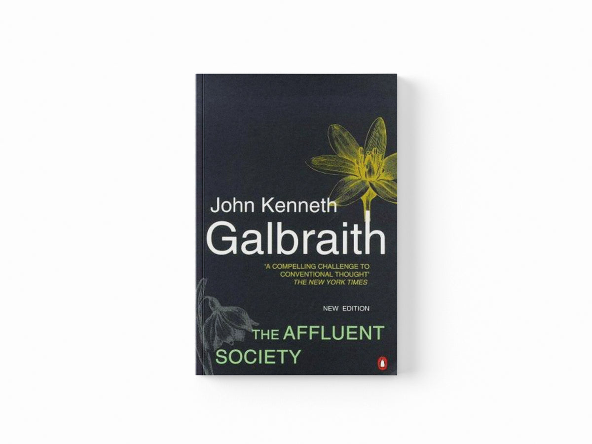 The Affluent Society by John Kenneth Galbraith; 9780140285192