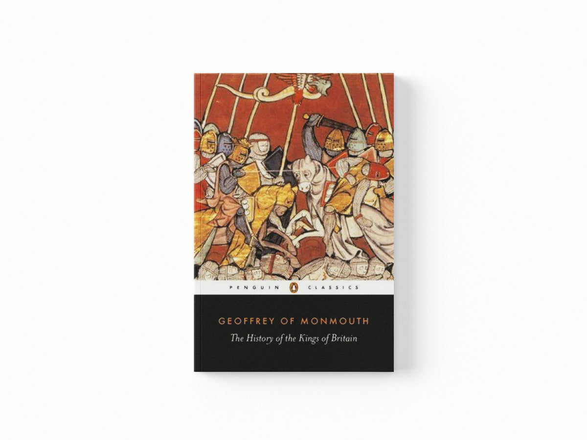 The History of the Kings of Britain by Geoffrey of Monmouth; 9780140441703