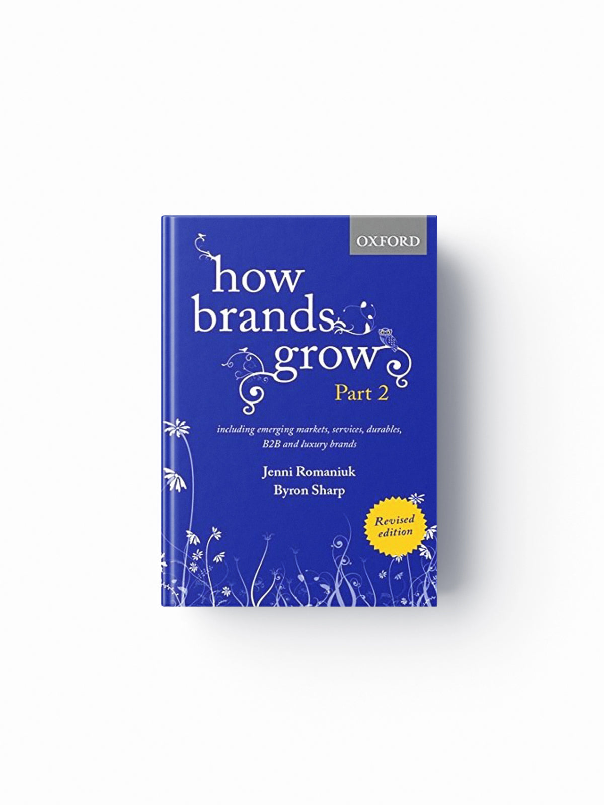 How Brands Grow 2 Revised Edition by Bryon  Sharp; Jenni  Romaniuk; 9780190330026