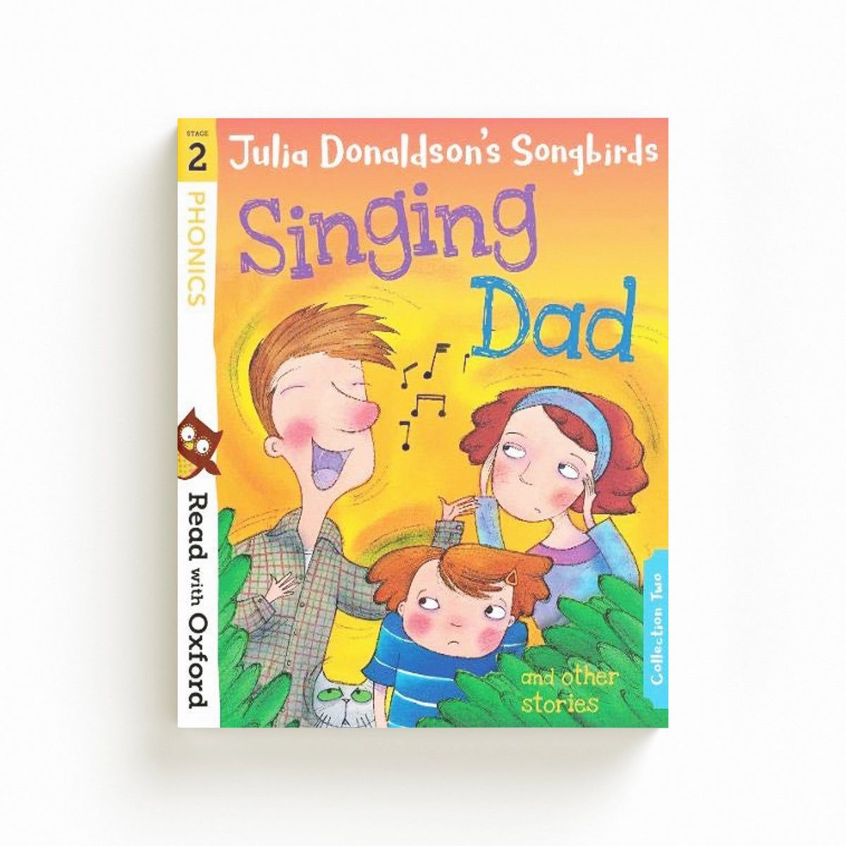 Read with Oxford: Stage 2: Julia Donaldson's Songbirds: Singing Dad and Other Stories by Julia Donaldson; 9780192764775