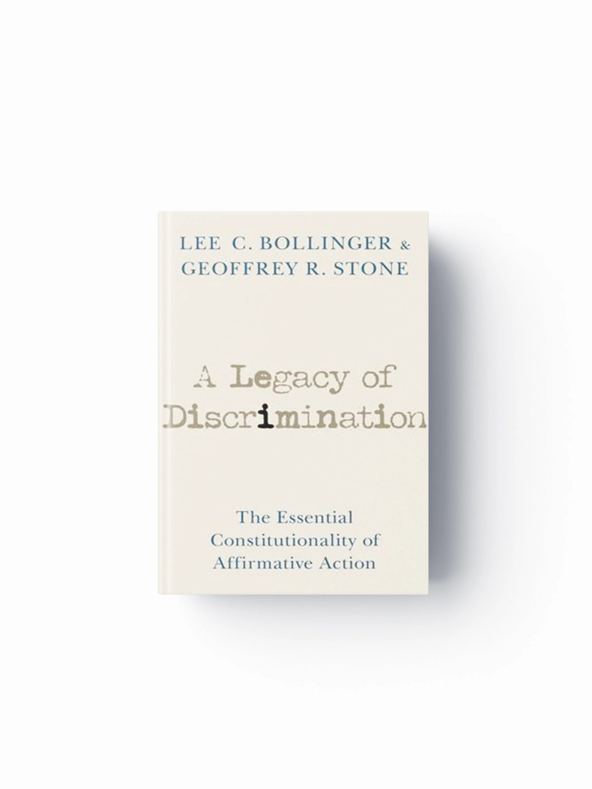 A Legacy of Discrimination by Geoffrey R.  Stone; Lee C.  Bollinger; 9780197685747