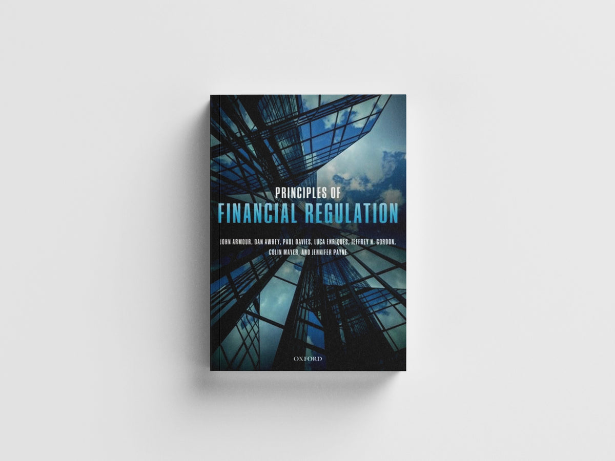 Principles of Financial Regulation by Colin  Mayer; Paul  Davies; Luca  Enriques; John  Armour; Jennifer  Payne; Jeffrey N.  Gordon; Dan  Awrey; 9780198786481