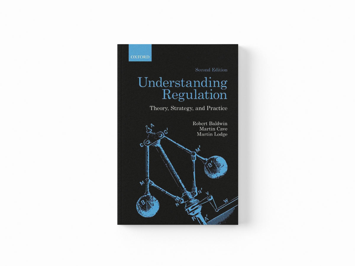 Understanding Regulation by Martin  Cave; Robert  Baldwin; Martin  Lodge; 9780199576098