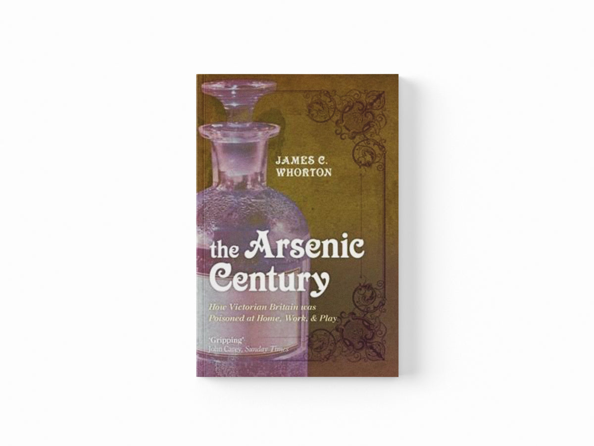 The Arsenic Century by James C.  Whorton; 9780199605996