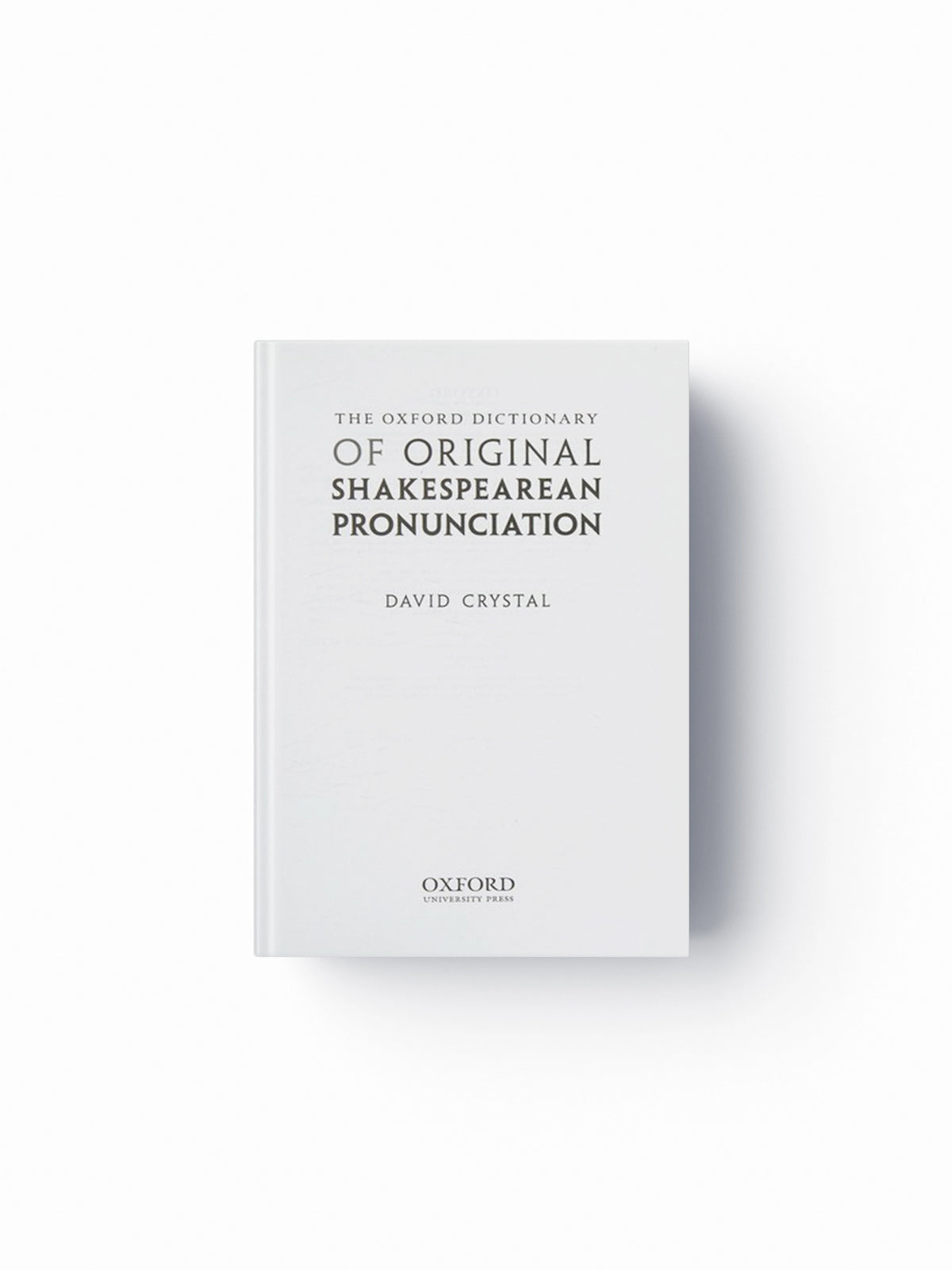The Oxford Dictionary of Original Shakespearean Pronunciation by David  Crystal; 9780199668427