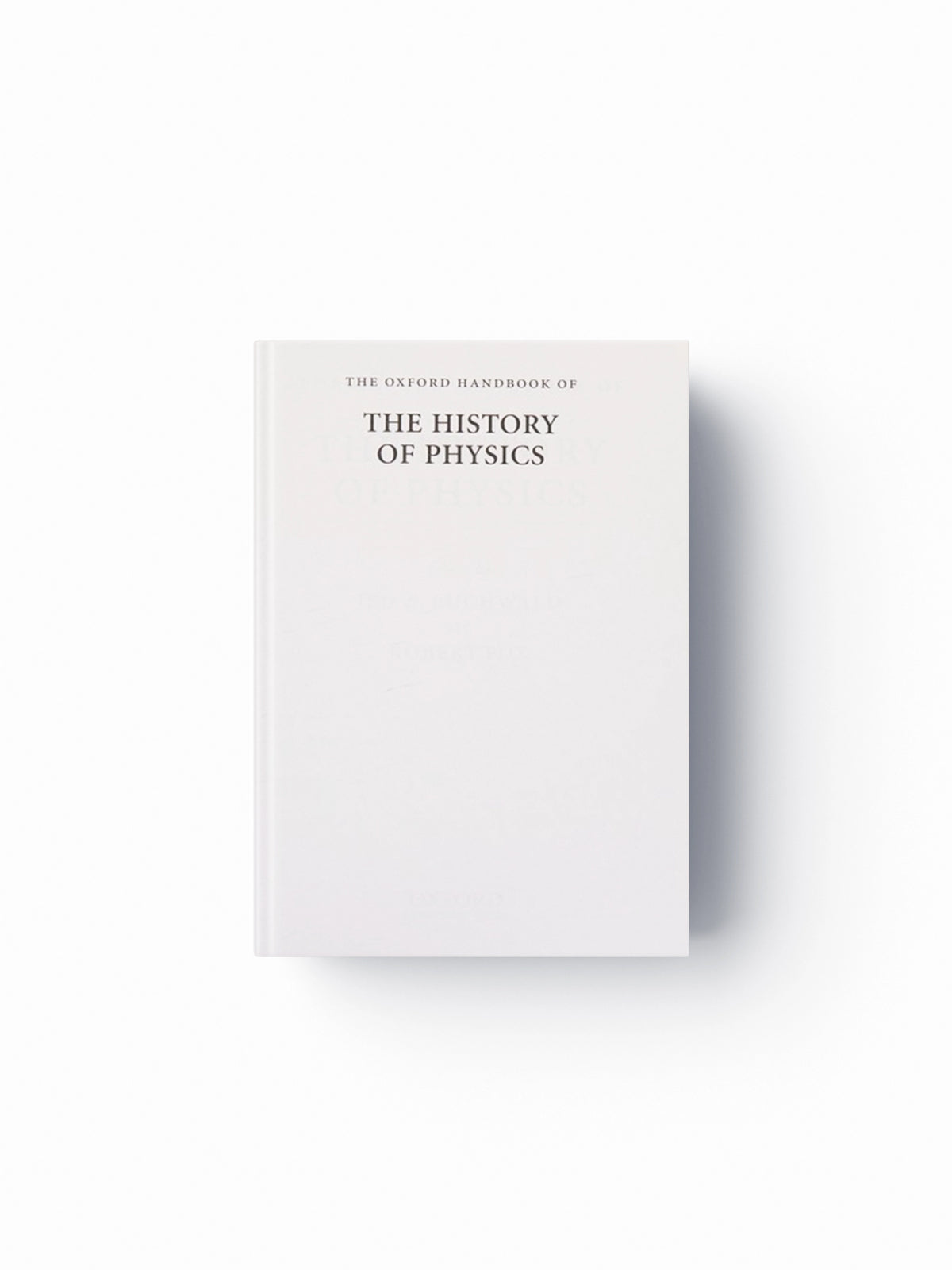 The Oxford Handbook of the History of Physics; 9780199696253