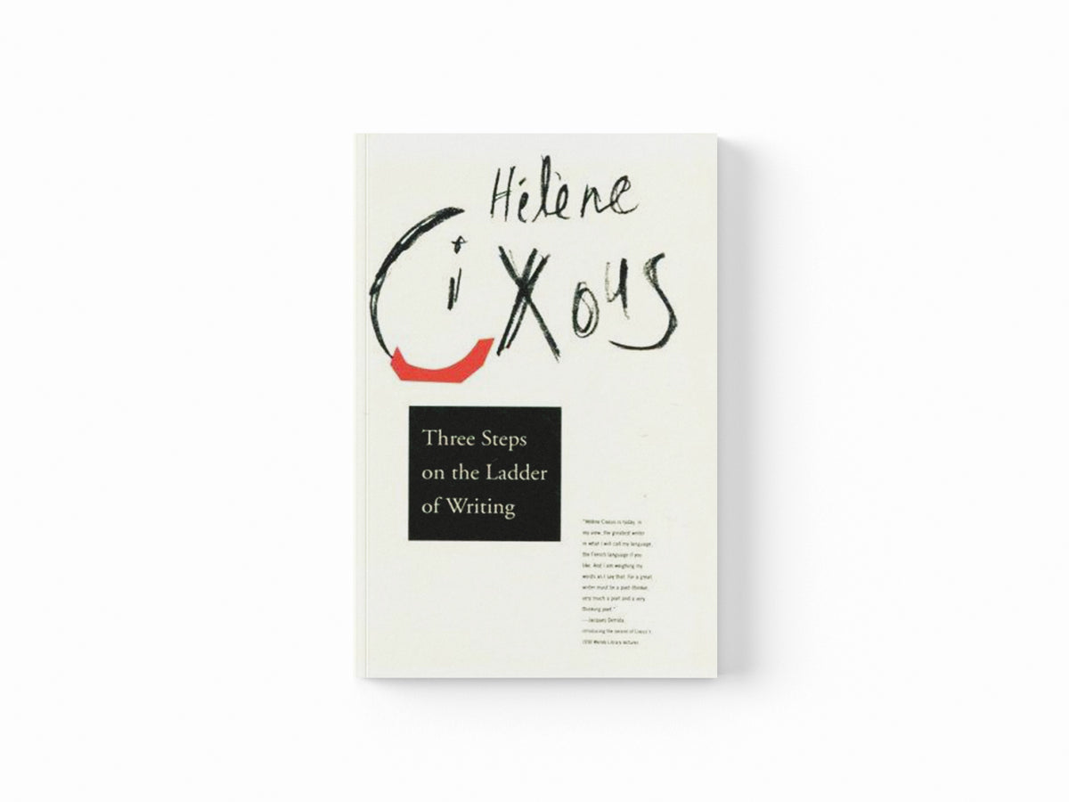 Three Steps on the Ladder of Writing by Helene Cixous; 9780231076593