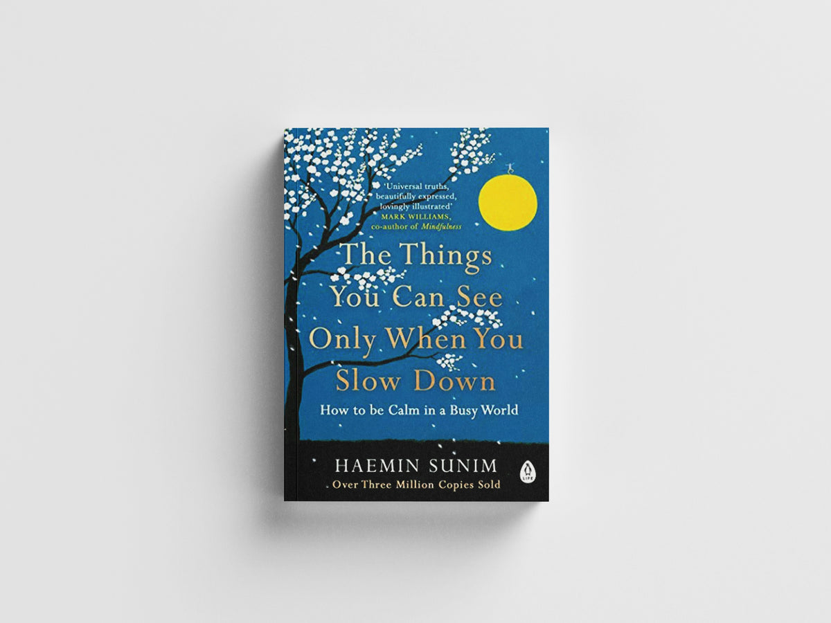 The Things You Can See Only When You Slow Down by Haemin Sunim; 9780241340660