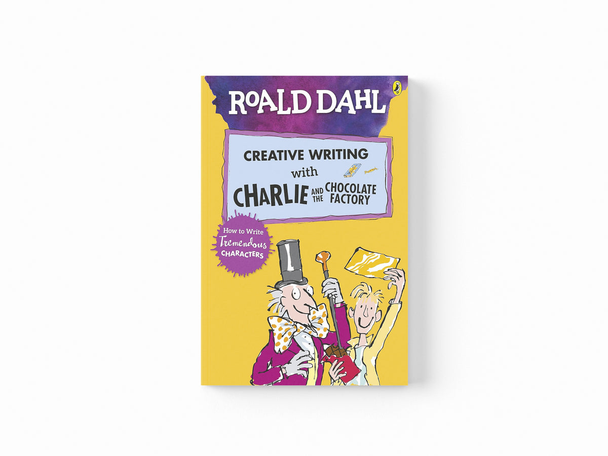 Roald Dahl's Creative Writing with Charlie and the Chocolate Factory: How to Write Tremendous Characters by Penguin Random House Children's UK; 9780241384565