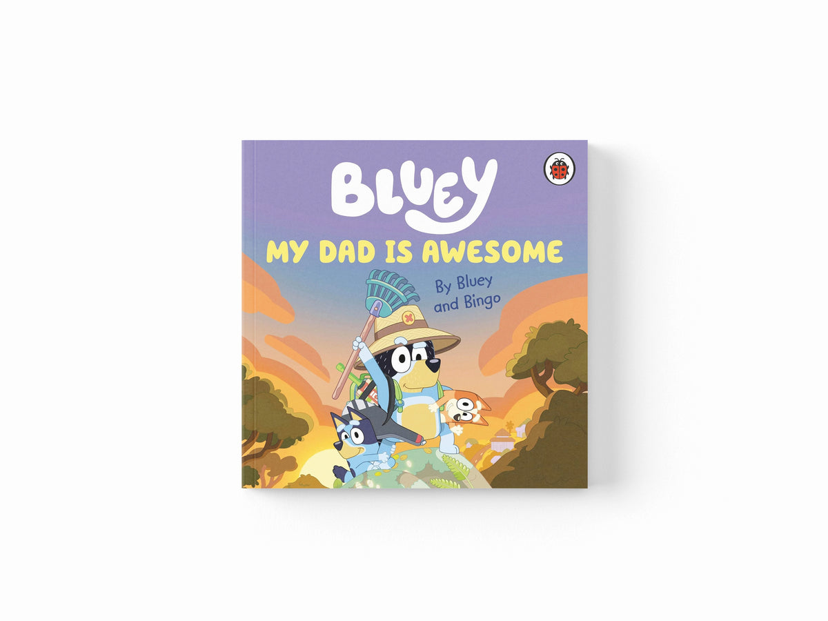 Bluey: My Dad Is Awesome by Bluey; 9780241550670