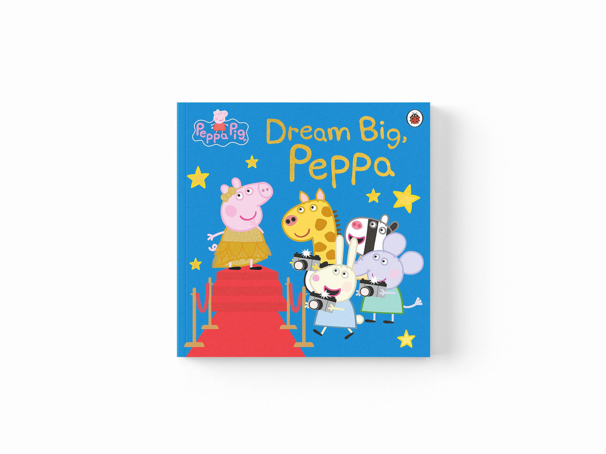 Peppa Pig: Dream Big, Peppa! by Peppa Pig; 9780241616437