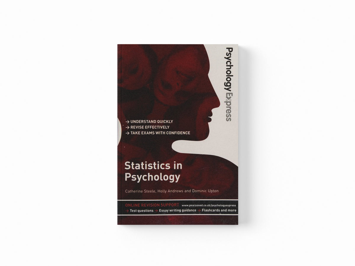 Psychology Express: Statistics in Psychology by Ann Bicknell; Kazia Solowiej; Holly Sands; Catherine Steele; 9780273738107
