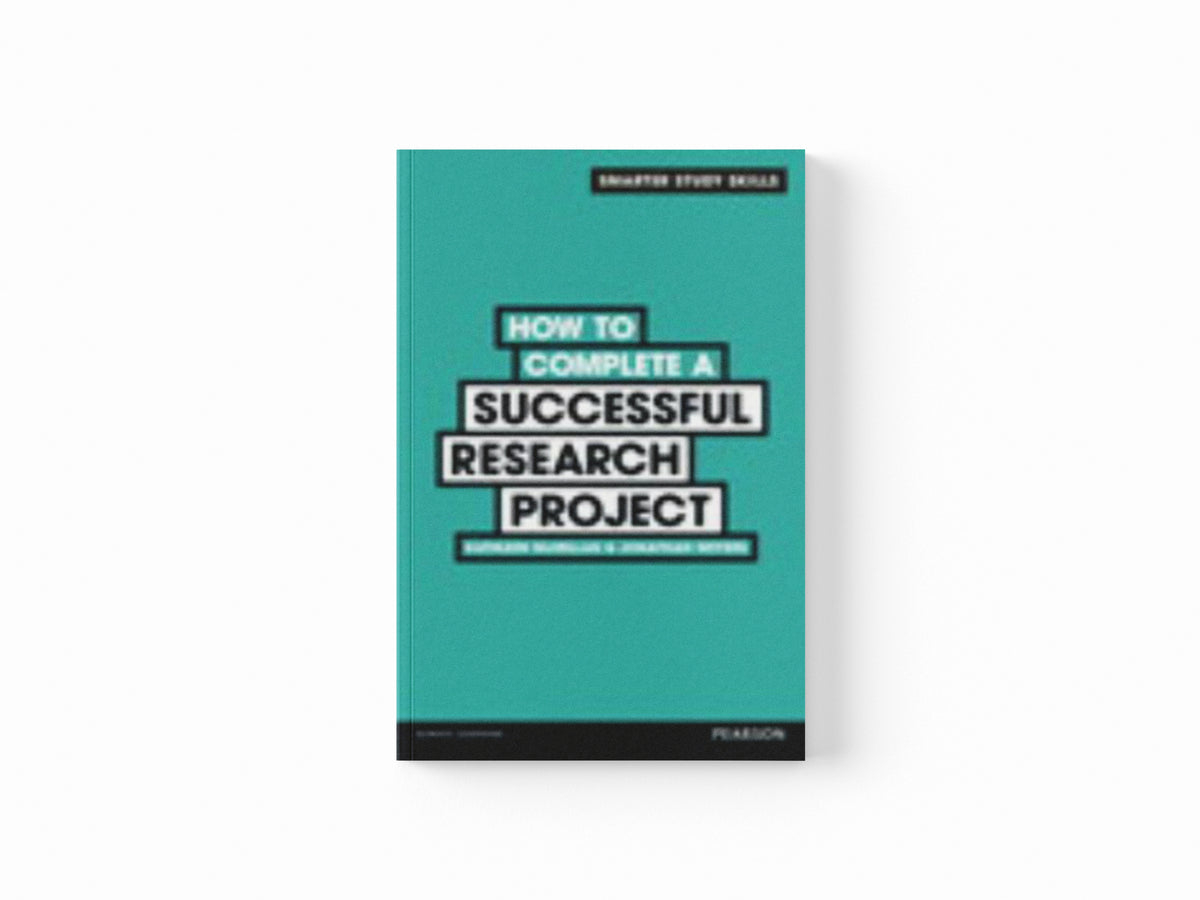 How to Complete a Successful Research Project by Jonathan Weyers; Kathleen McMillan; 9780273773924