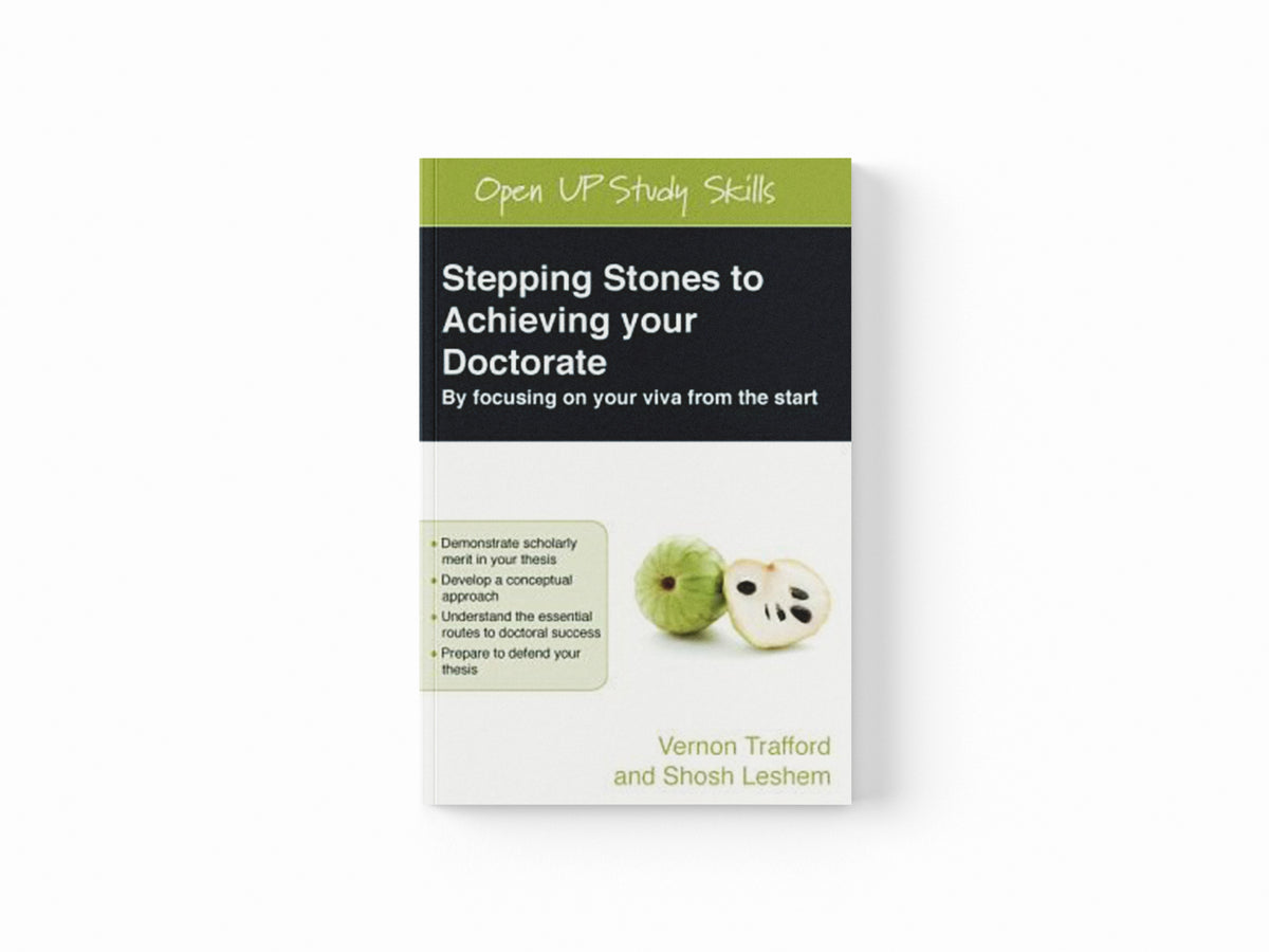 Stepping Stones to Achieving your Doctorate: By Focusing on Your Viva From the Start by Shosh Leshem; Vernon Trafford; 9780335225439