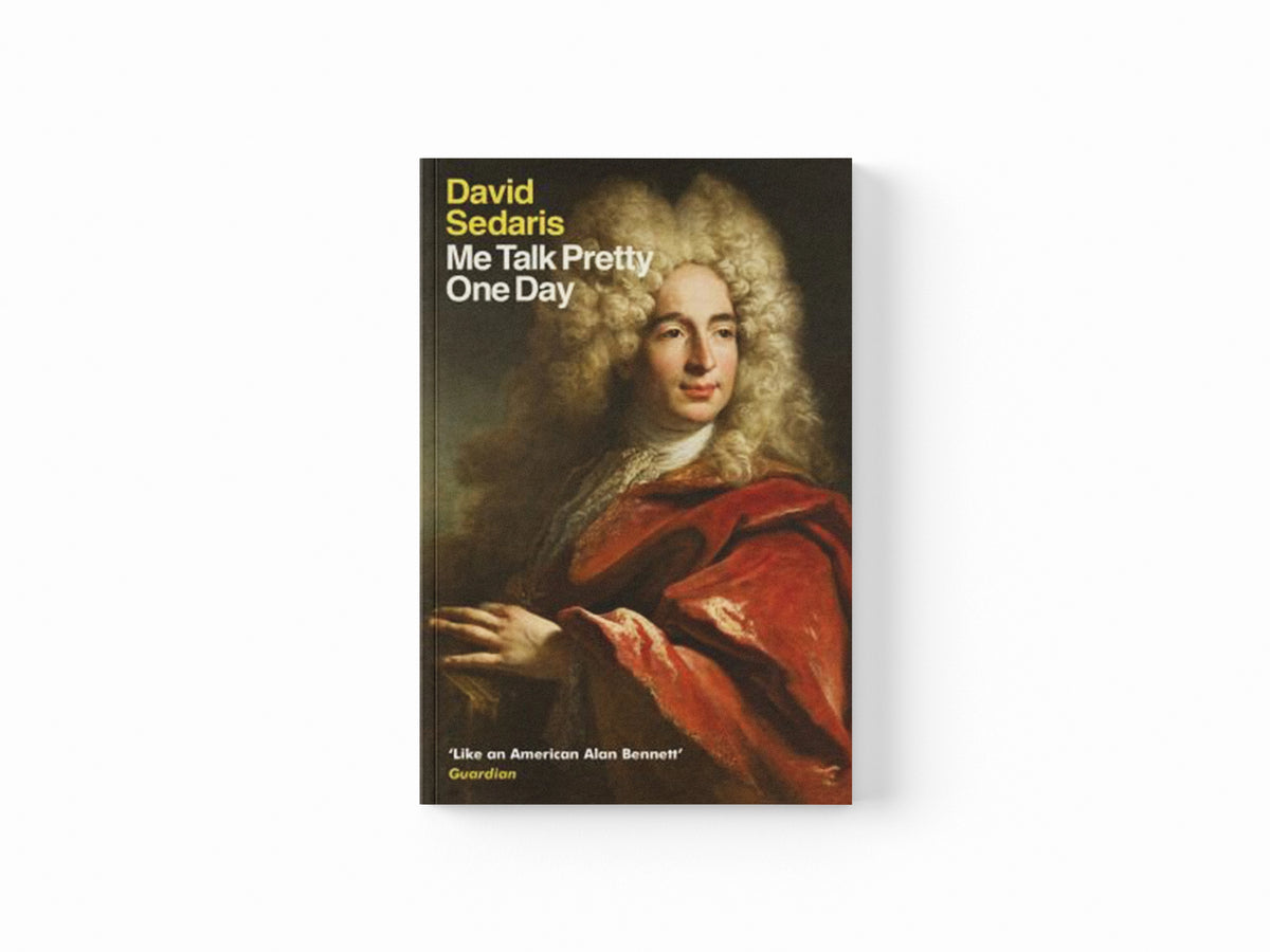 Me Talk Pretty One Day by David Sedaris; 9780349113913