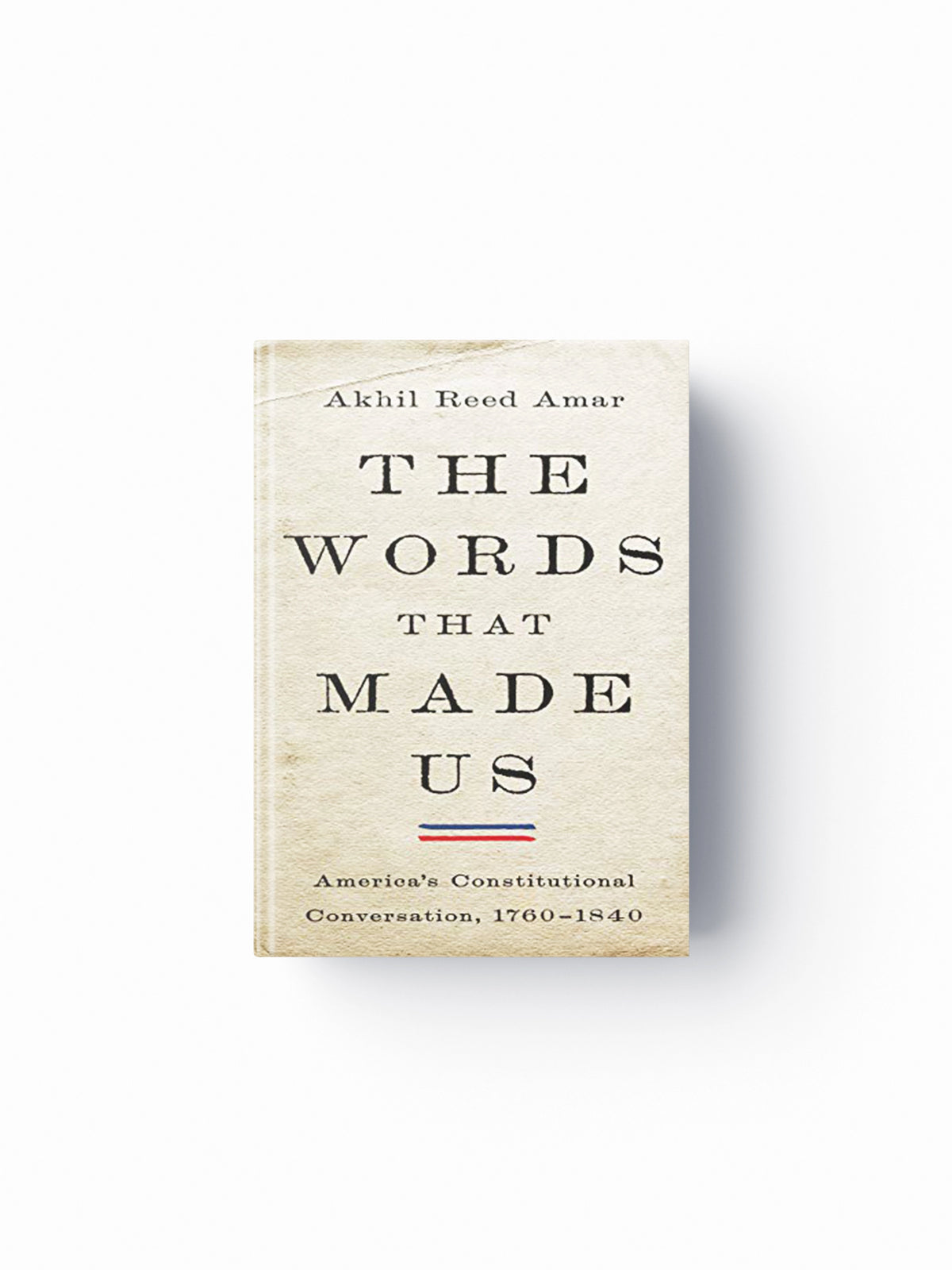 The Words That Made Us by Akhil Amar; 9780465096350