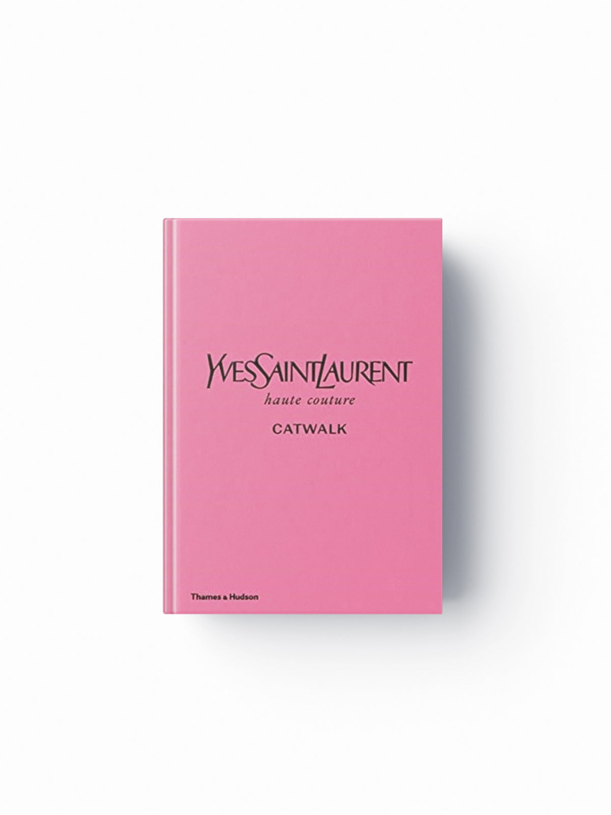 Yves Saint Laurent Catwalk : The Complete Haute Couture Collections 1962-2002