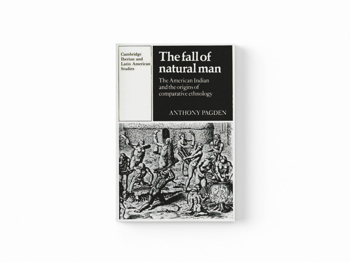 The Fall of Natural Man by Anthony Pagden; 9780521337045