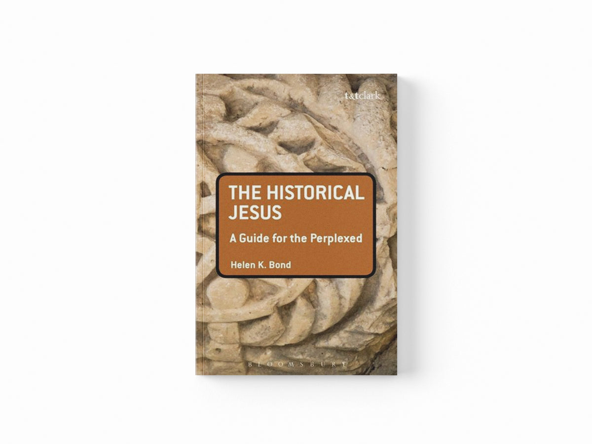 The Historical Jesus: A Guide for the Perplexed by Dr Helen K.  Bond; 9780567033178