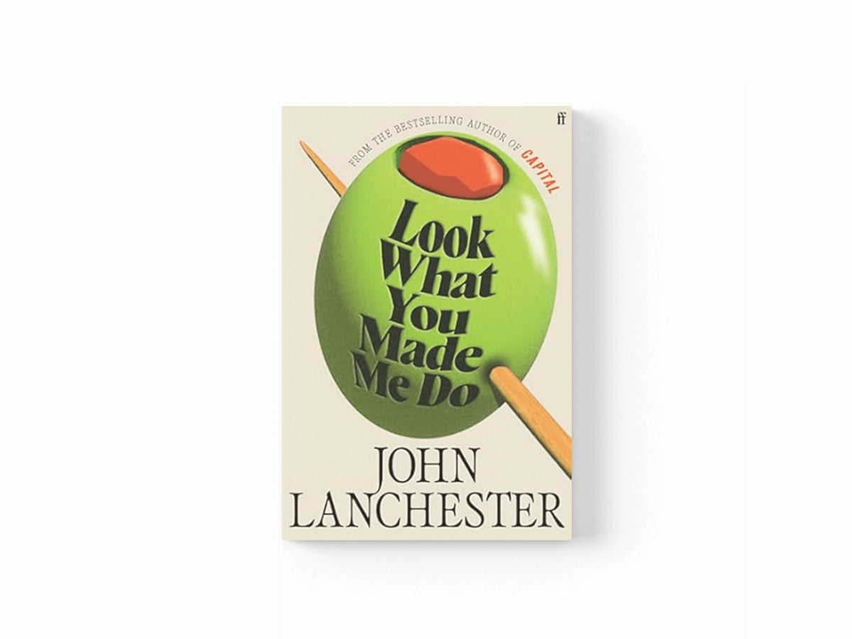 Look What You Made Me Do by John Lanchester; 9780571298662