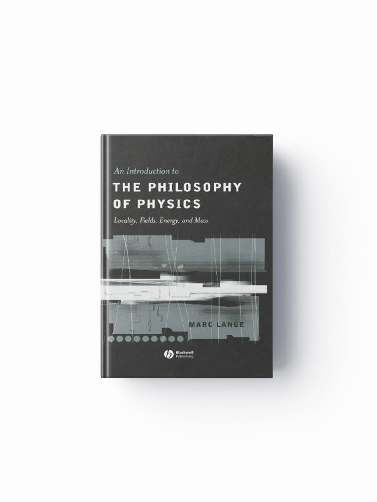 An Introduction to the Philosophy of Physics by Marc  Lange; 9780631225003