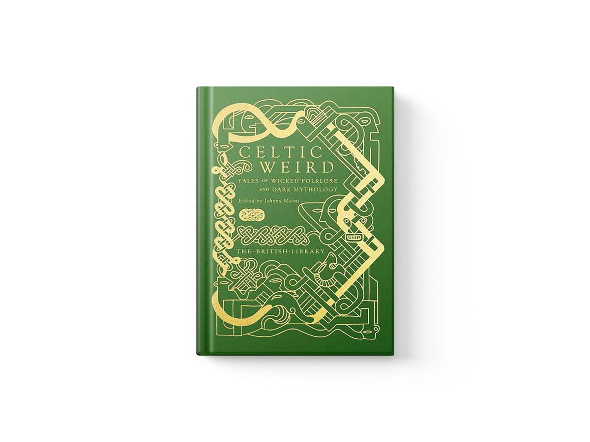 Celtic Weird : Tales of Wicked Folklore and Dark Mythology by British Library Publishing; 9780712354325