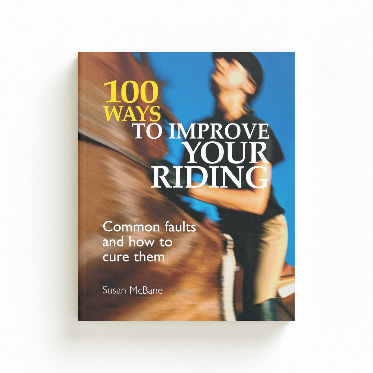 100 Ways to Improve Your Riding by Susan Mcbane; 9780715325513