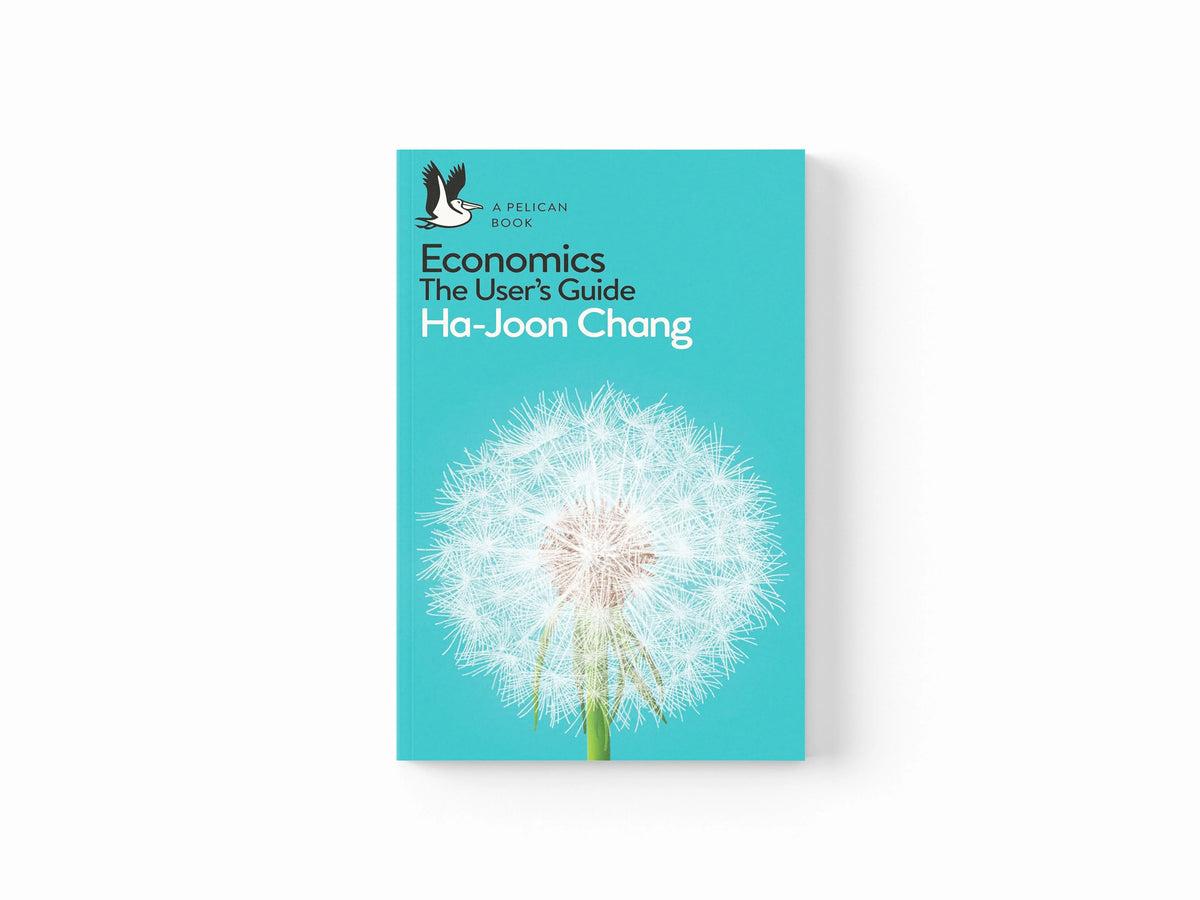 Economics: The User's Guide by Ha-Joon Chang; 9780718197032