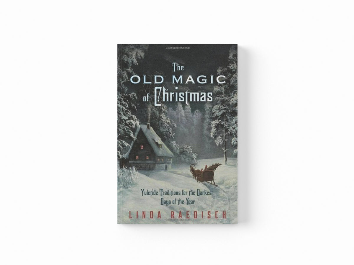 The Old Magic of Christmas by Linda Raedisch; 9780738733340
