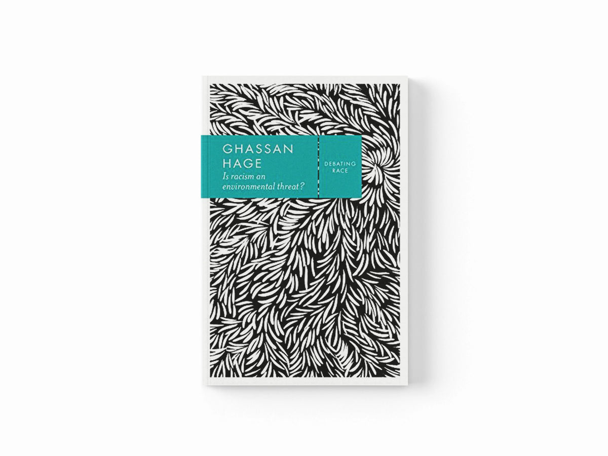 Is Racism an Environmental Threat? by Ghassan Hage; 9780745692272
