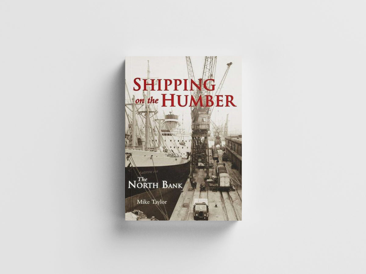 Shipping on the Humber by Mike Taylor; 9780752431161