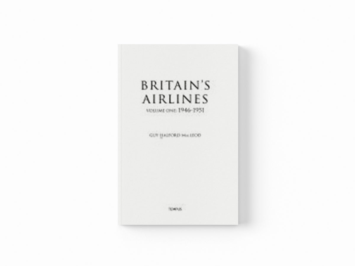 Britain's Airlines Volume Two by Guy Halford-Macleod; 9780752442761