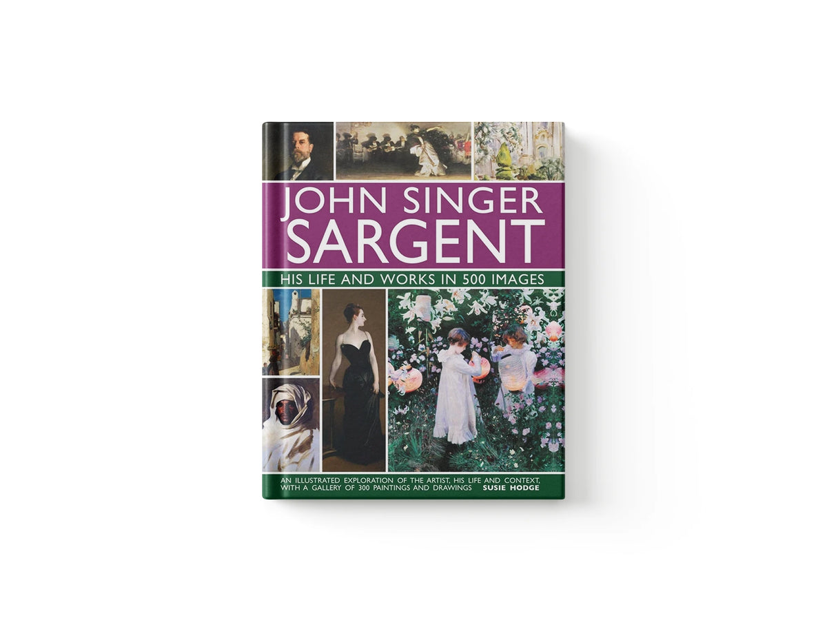 John Singer Sargent: His Life and Works in 500 Images