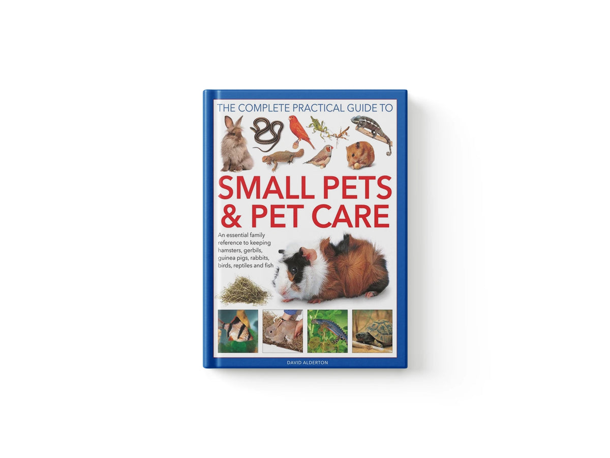 The Complete Practical Guide to Small Pets and Pet Care