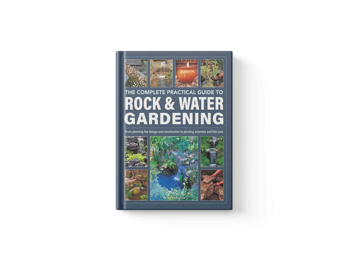 The Complete Practical Guide to Rock & Water Gardening