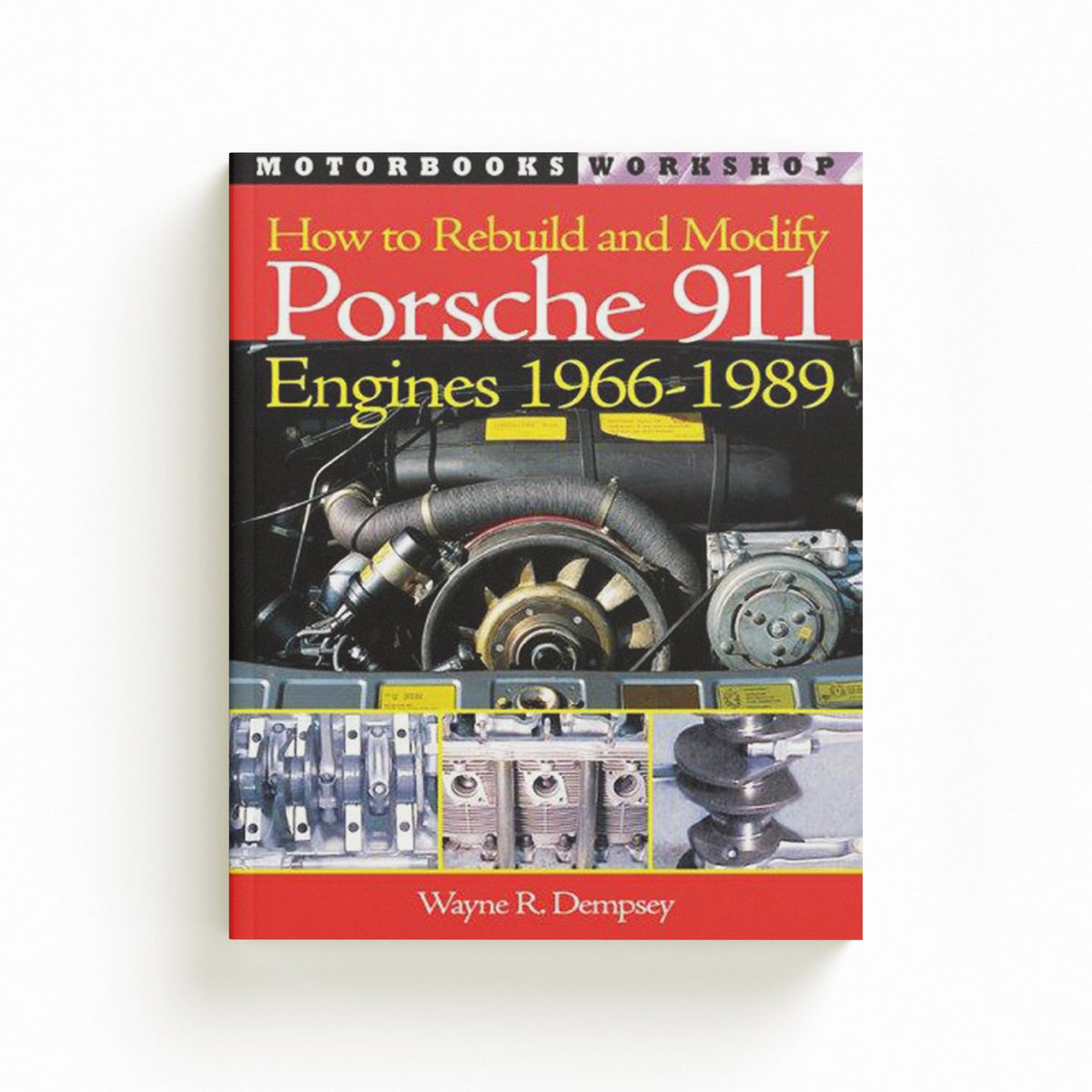 How to Rebuild and Modify Porsche 911 Engines 1965-1989 by Mr. Wayne R. Dempsey; 9780760310878