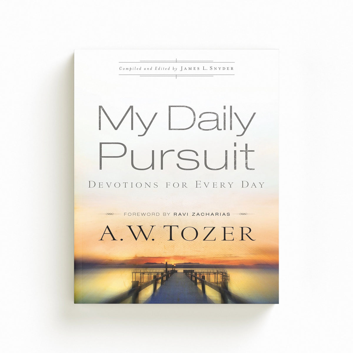 My Daily Pursuit – Devotions for Every Day by A.w. Tozer; Ravi Zacharias; James L. Snyder; 9780764216213