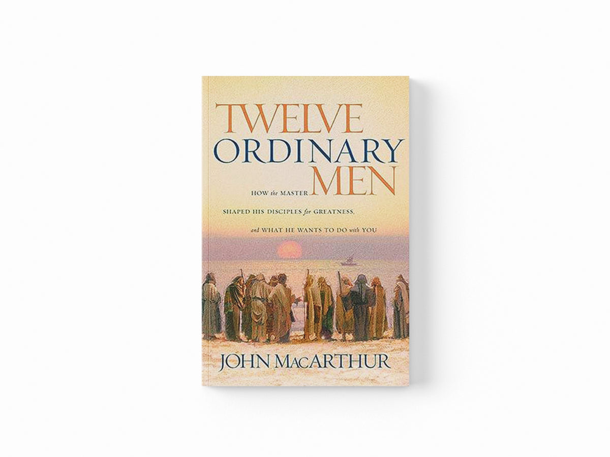 Twelve Ordinary Men by John F. MacArthur; 9780785288244