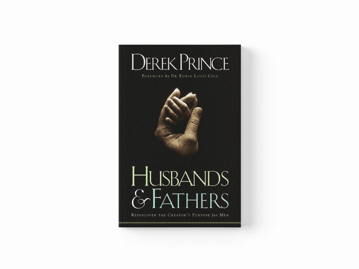 Husbands and Fathers – Rediscover the Creator`s Purpose for Men by Derek Prince; Edwin Cole; 9780800792749
