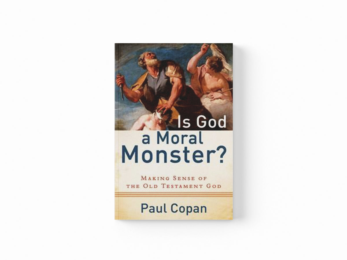 Is God a Moral Monster? – Making Sense of the Old Testament God by Paul Copan; 9780801072758