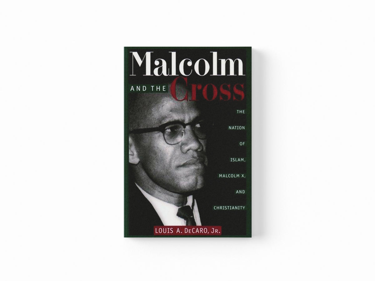 Malcolm and the Cross by Louis A. Decaro Jr.; 9780814719329