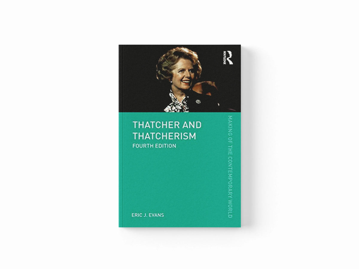 Thatcher and Thatcherism by Eric J.  Evans; 9780815353133