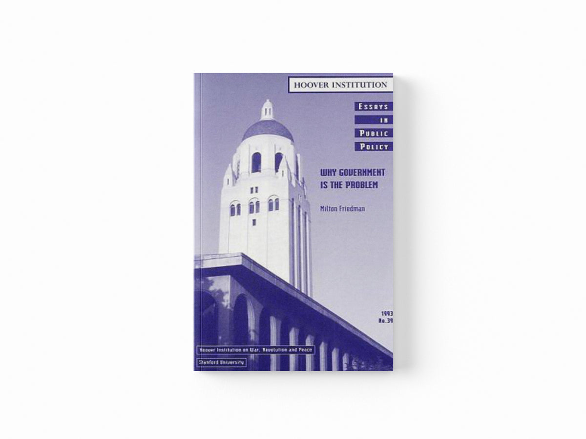 Why Government Is the Problem by Milton Friedman; 9780817954420