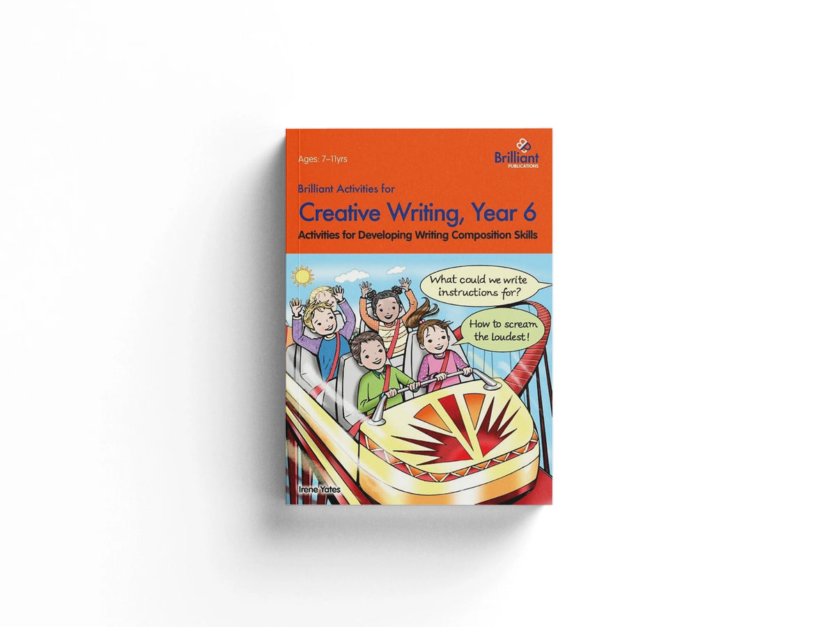 Brilliant Activities for Creative Writing, Year 6-Activities for Developing Writing Composition Skills