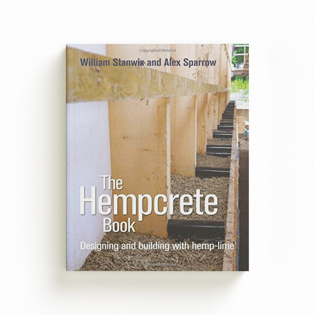 The Hempcrete Book by Alex Sparrow; William Stanwix; 9780857841209