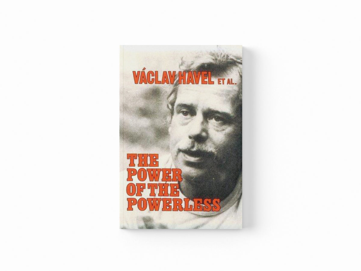 The Power of the Powerless by John Keane; Vaclav Havel; 9780873327619