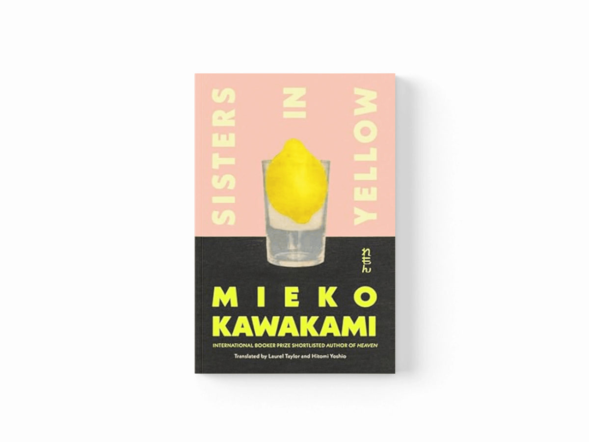 Sisters in Yellow by Mieko Kawakami; 9781035024131