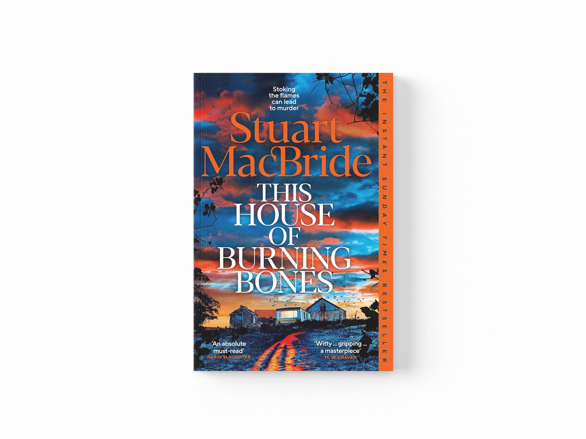 This House of Burning Bones by Stuart MacBride; 9781035064878